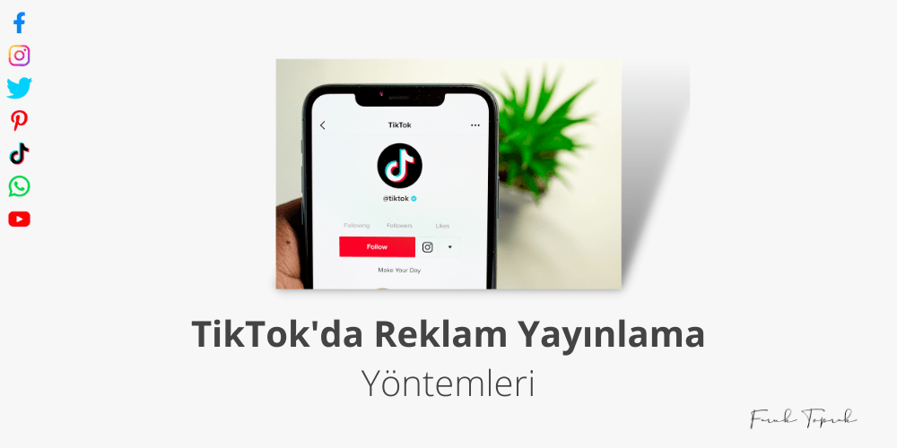 TikTok'da Reklam Yayınlama Yöntemleri