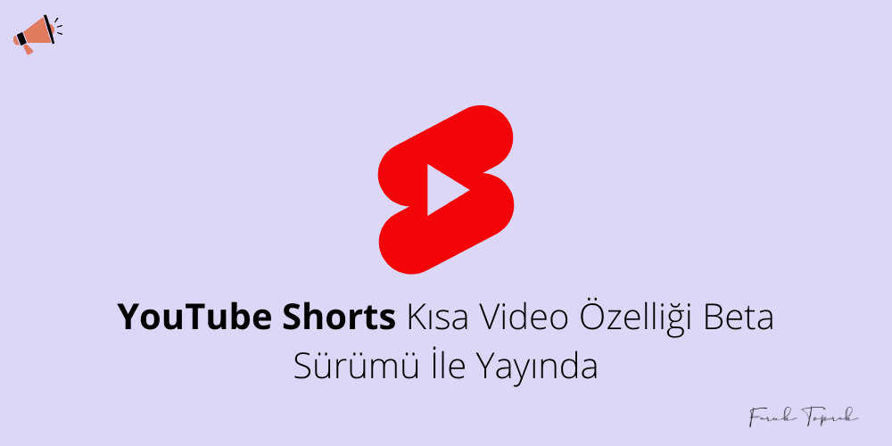 YouTube Shorts Kısa Video Özelliği Beta Sürümü İle Yayında