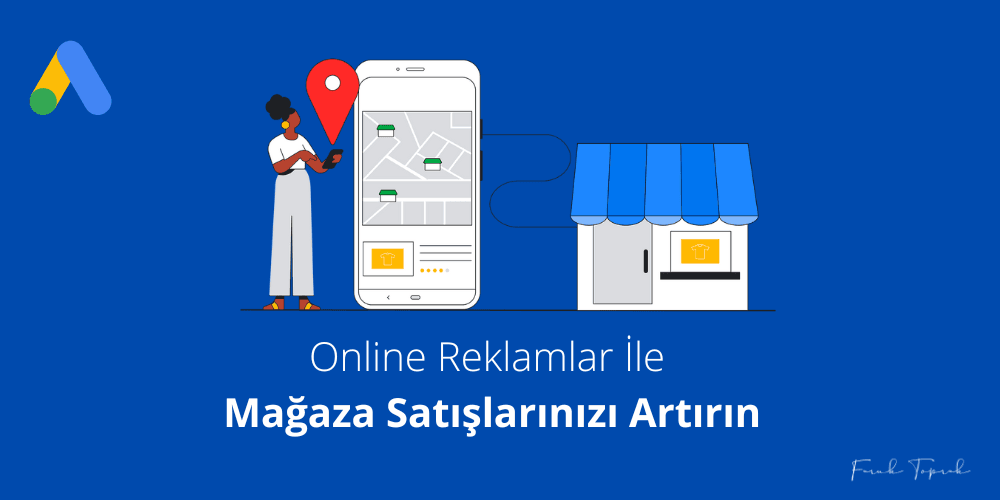Online Reklamlar İle Mağaza Satışlarınızı Artırın