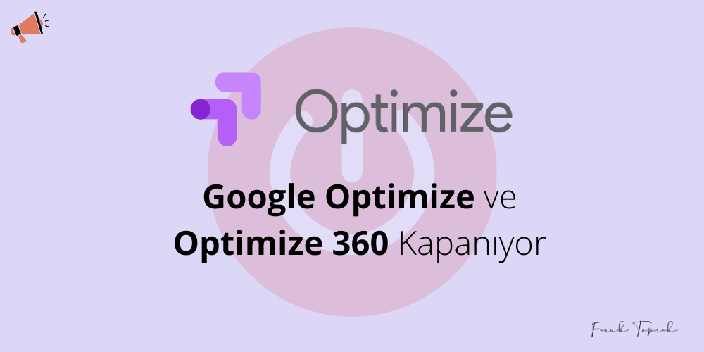 Google Optimize ve Optimize 360 Kapanıyor