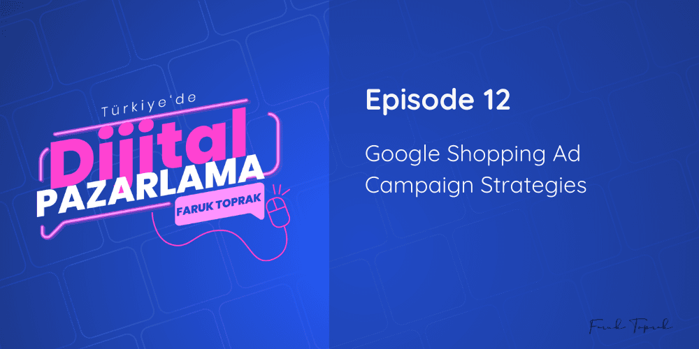 Episode 12: Google Shopping Ad Campaign Strategies