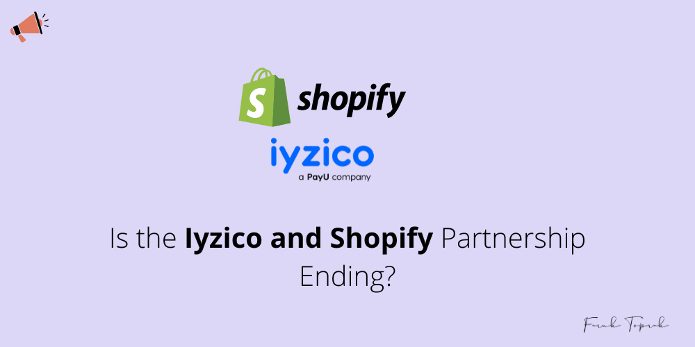 Is the iyzico Shopify Partnership Ending?