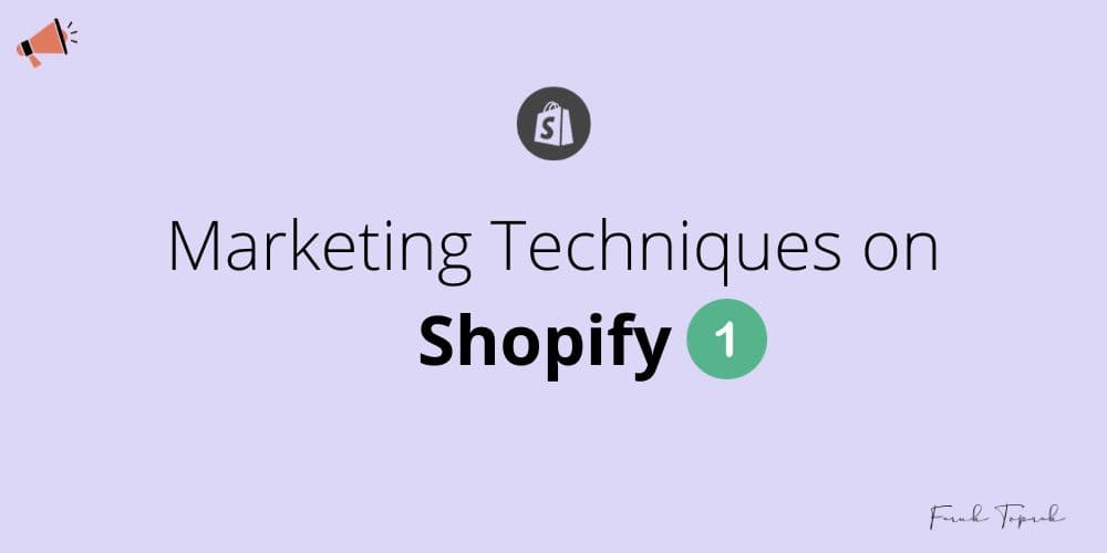 Marketing Techniques on Shopify 1
