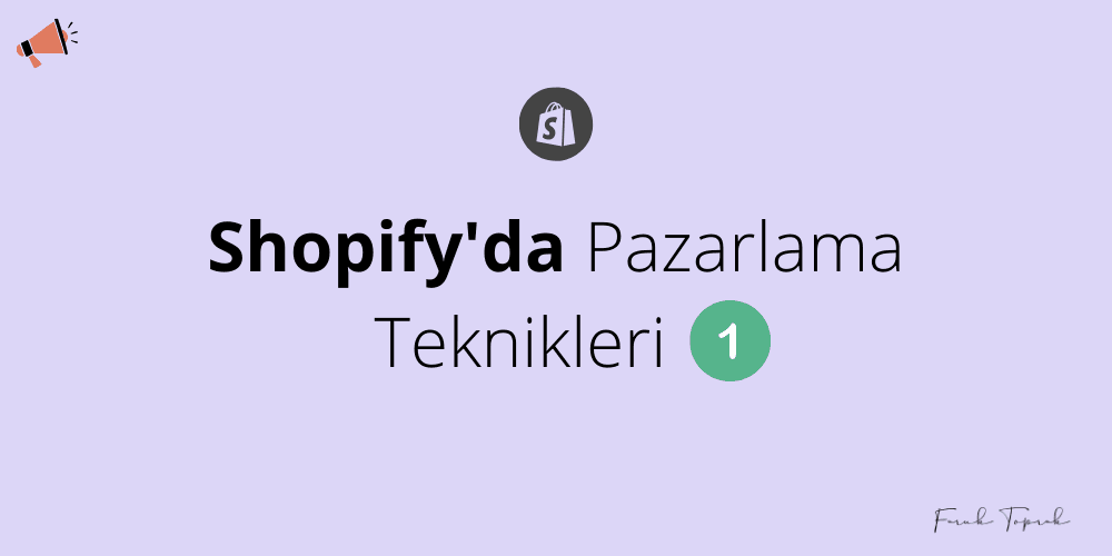 Shopify'da Pazarlama Teknikleri 1