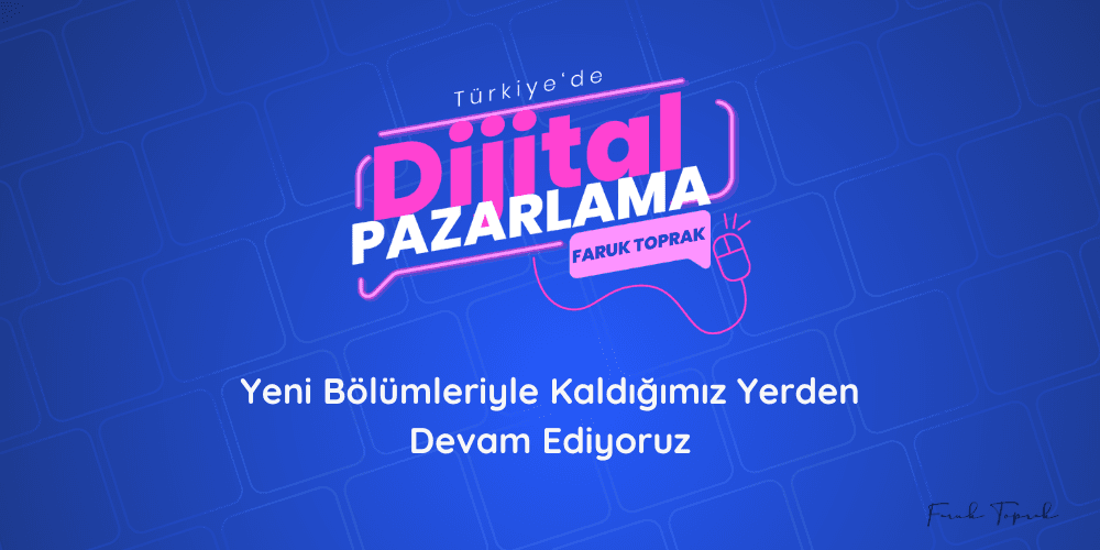 "Türkiye'de Dijital Pazarlama" Podcasti Yeni Kayıtlarıyla Tekrardan Başlıyor